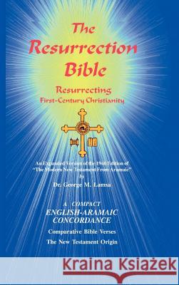 The Resurrection Bible George M. Lamsa 9780967598949 Aramaic Bible Society
