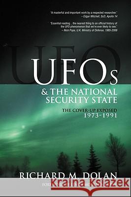 UFOs and the National Security State: The Cover-Up Exposed, 1973-1991 Richard M. Dolan Mark Brabant Linda Moulton-Howe 9780967799513