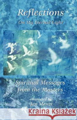 Reflections on My Eternal Light Jan Manzi Laurelle S. Gaia 9780967872131 Infinite Light Healing Studies Center