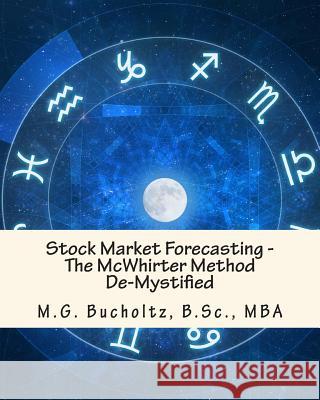 Stock Market Forecasting: The McWhirter Method De-Mystified Bucholtz, M. G. 9780968537091 Wood Dragon Books