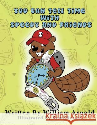 You Can Tell Time With Speedy And Friends William Arnold Remi Bryant 9780970123978 Playpen Publishing