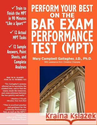 Perform Your Best on the Bar Exam Performance Test (Mpt): Train to Finish the Mpt in 90 Minutes Like a Sport Gallagher, Mary Campbell 9780970608833 Barwrite Press