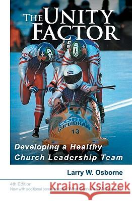 The Unity Factor: Developing A Healthy Church Leadership Team Osborne, Larry W. 9780970818614