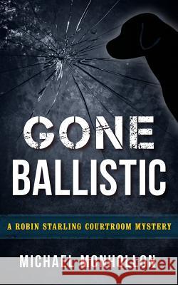 Gone Ballistic Michael Monhollon 9780971214262 Reflection Publishing Co.