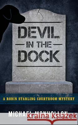 Devil in the Dock: A Robin Starling Courtroom Mystery Michael Monhollon 9780971214286 Reflection Publishing Co.