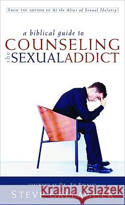 A Biblical Guide to Counseling the Sexual Addict Steve Gallagher 9780971547094 Pure Life Ministries