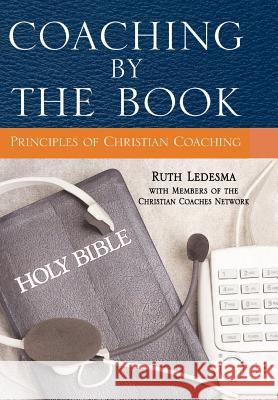 Coaching by the Book Ruth Ledesma Members of the Christian Coaches Network 9780971590915 Ledesma Associates