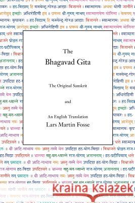 The Bhagavad Gita: The Original Sanskrit and An English Translation Fosse, Lars Martin 9780971646674 Yogavidya.com