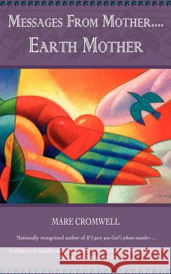 Messages from Mother.... Earth Mother Cromwell, Mare 9780971703230 Pamoon Press
