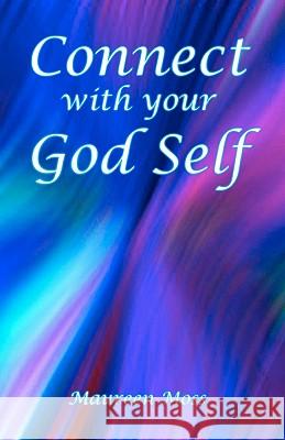 Connect with your God Self Moss, Maureen 9780971797154