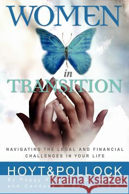 Women in Transition - Navigating the Legal and Financial Challenges in Your Life Peggy R. Hoyt Candace M. Pollock 9780971917750 Legacy Planning Partners, LLC