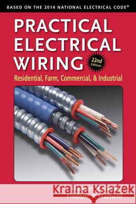 Practical Electrical Wiring: Residential, Farm, Commercial, and Industrial Frederic P. Hartwell Herbert P. Richter 9780971977983