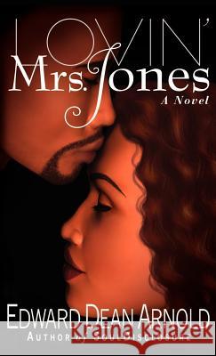 Lovin' Mrs. Jones Edward Dean Arnold 9780972458634