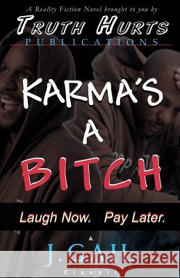 Karma's a Bitch J. Gail 9780972697835 Truth Hurts Publications