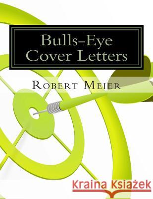 Bulls-Eye Cover Letters Robert Meier 9780974448336