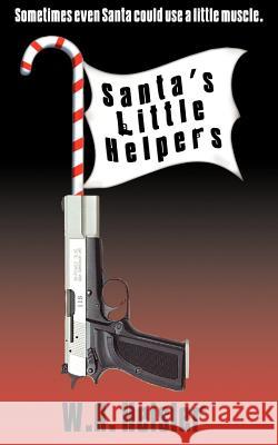 Santa's Little Helpers W. A. Heisler Sean J. Gallagher 9780974554815 Team Renegade