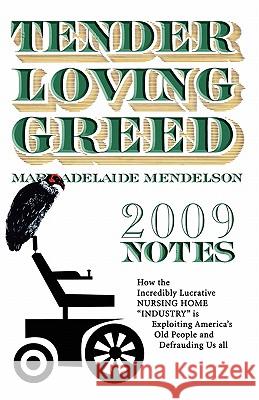 Tender Loving Greed - 2009 Notes Mary Adelaide Mendelson Walton Mendelson 9780974734033 One-Off Press