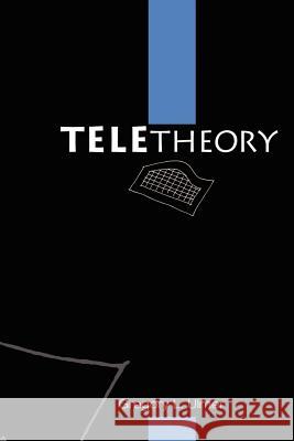 Teletheory Gregory L. Ulmer 9780974853406 Atropos Press