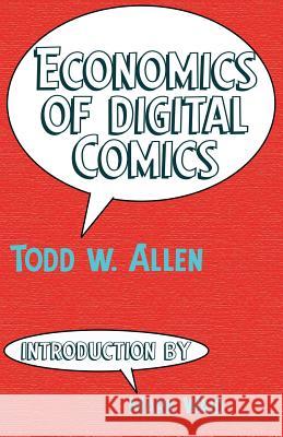 Economics of Digital Comics Todd W. Allen Mark Waid 9780974959849