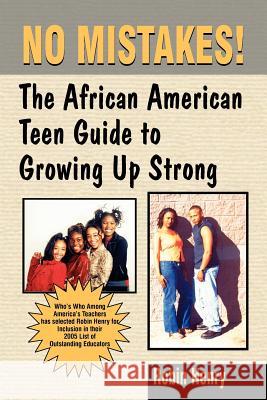 No Mistakes!: The African American Teen Guide to Growing Up Strong Robin Henry 9780974977928 Amber Communications Group, Inc.