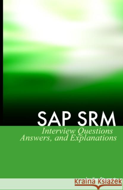 SAP Srm Interview Questions Answers and Explanations Stewart, Jim 9780975305218 Equity Press
