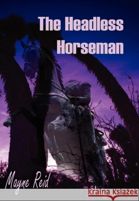 The Headless Horseman Mayne Reid, E. G. Apel 9780975361511 Vox Novus