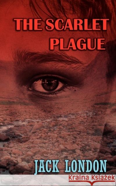 The Scarlet Plague Jack London, E. G. Apel 9780975361597 Vox Novus