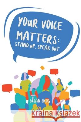 Your Voice Matters: Stand Up, Speak Out Susan E. Skog 9780975869628 Cliffrose Communications