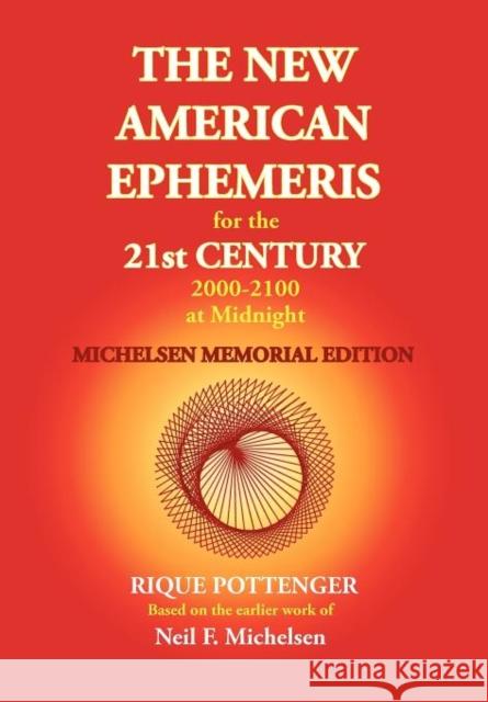 The New American Ephemeris for the 21st Century 2000-2100 at Midnight, Michelsen Memorial Edition Michelsen, Neil F. 9780976242239 Starcrafts Publishing