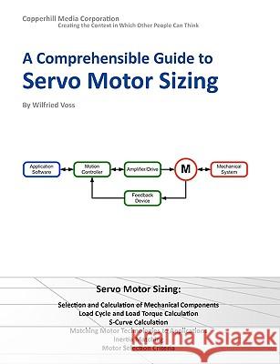 A Comprehensible Guide to Servo Motor Sizing Wilfried Voss 9780976511618 Copperhill Media Corporation