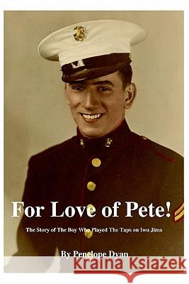 For Love of Pete! Penelope Dyan 9780976841791 Bellissima Publishing