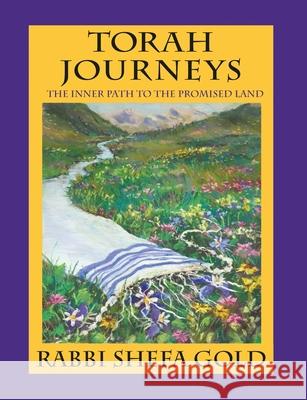 Torah Journeys: The Inner Path to the Promised Land Gold, Shefa 9780976986263 Ben Yehuda Press