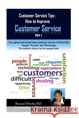Customer Service Tips: How to Improve Customer Service: Part 1 Rosanne D'Ausili 9780977236060 Champion for the Human Press