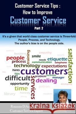 Customer Service Tips: How to Improve Customer Service: Part 2 Rosanne D'Ausili 9780977236077 Champion for the Human Press