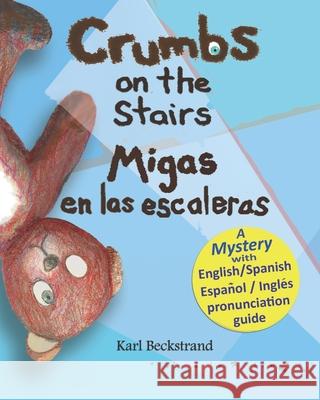 Crumbs on the Stairs - Migas en las escaleras: A Mystery in English & Spanish Beckstrand, Karl 9780977606597 Gozo Books, LLC