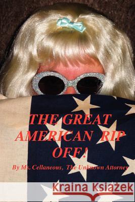 The Great American Rip Off, Part I Unknown Attorney MS Cellaneous Th 9780977699360 Bellissima Publishing