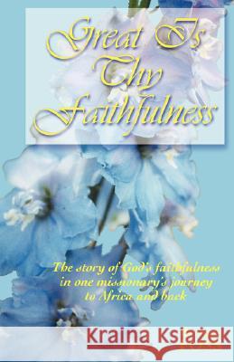 Great is Thy Faithfulness Foss, Bernice 9780977837243