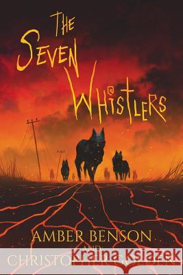 The Seven Whistlers Christopher Golden, Amber Benson 9780977925629 Haverhill House Publishing