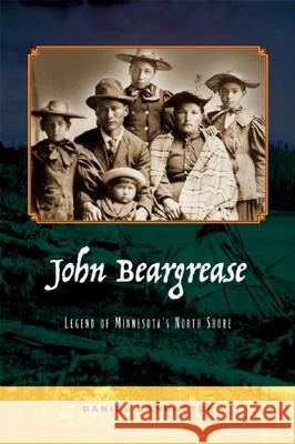 John Beargrease: Legend of Minnesota's North Shore Daniel Lancaster 9780977945887