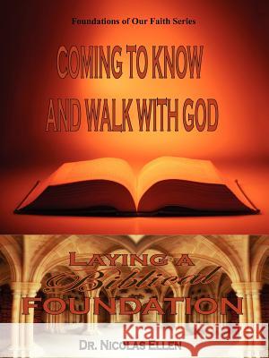 Coming to Know and Walk with God Nicolas Ellen 9780977968985 Expository Counseling Center
