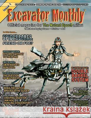 Excavator Monthly Issue 1: Official Magazine for The Mutant Epoch milieu Waby, Alexander 9780978258542 Outland Arts