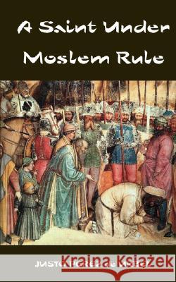 A Saint Under Moslem Rule Justo Perez De Urbel 9780978298579 Catholic Authors Press