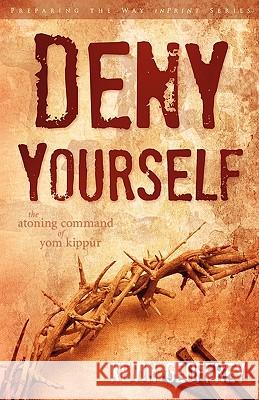 Deny Yourself: The Atoning Command of Yom Kippur Geoffrey, Kevin 9780978550455 Perfect Word Publishing