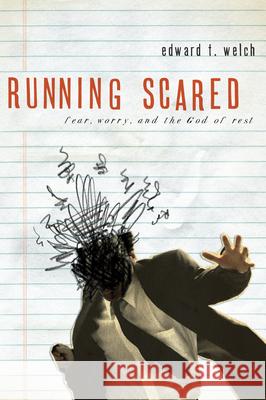 Running Scared: Fear, Worry, and the God of Rest Welch, Edward T. 9780978556754
