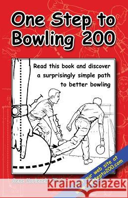 One Step to Bowling 200 Gene Korienek 9780978811204 Black Dog Innovations, Inc.