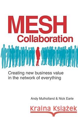 Mesh Collaboration Andy Mulholland Nick Earle 9780978921859 Evolved Technologist
