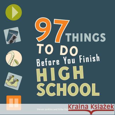 97 Things to Do Before You Finish High School Steven Jenkins Erika Stalder 9780979017308 Orange Avenue Publishing
