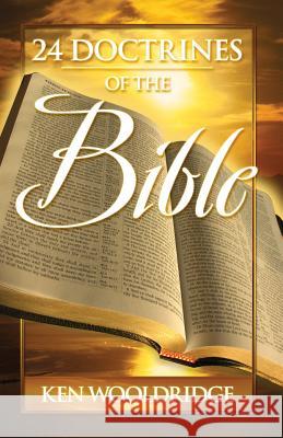 24 Doctrines of the Bible Ken Wooldridge 9780979022050