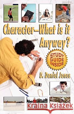 Character, What Is It Anyway? Daniel Jones 9780979022166