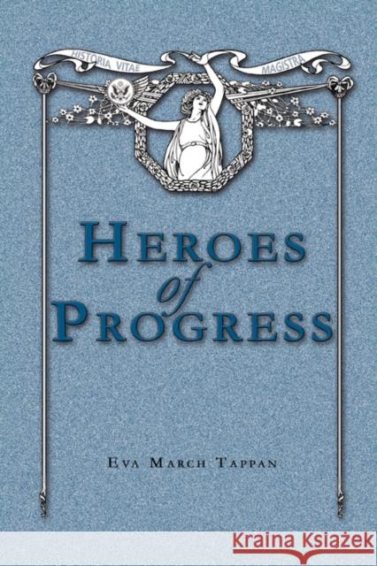 Heroes of Progress: Stories of Successful Americans Tappan, Eva March 9780979087646 Living Books Press